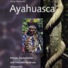 ayahuasca rituale zaubertraenke und visionaere kunst aus amazonien