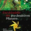 enzyklopaedie der psychoaktiven pflanzen botanik ethnopharmakologie und anwendungen
