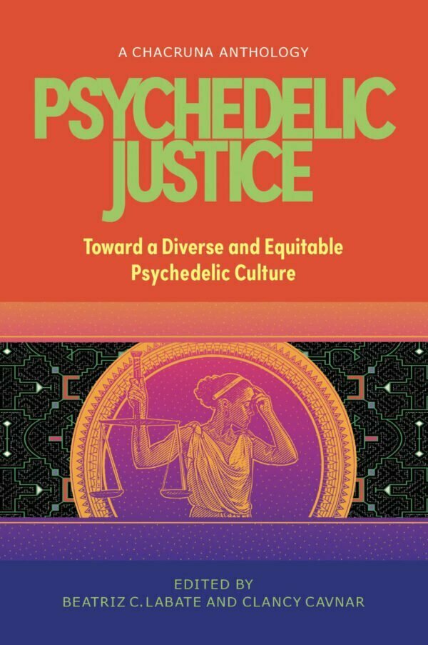 Psychedelic Justice Toward a Diverse and Equitable Psychedelic Culture