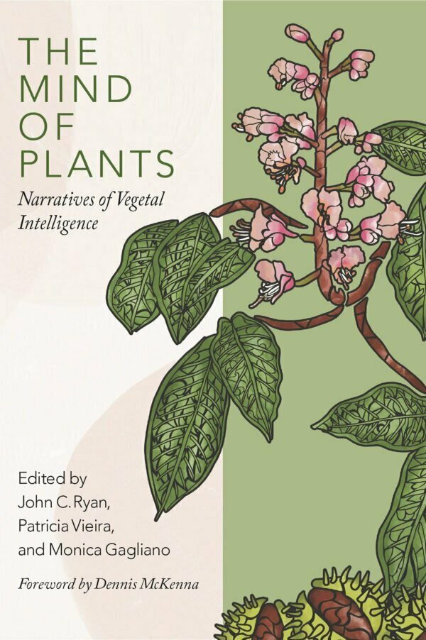 The Mind of Plants Narratives of Vegetal Intelligence