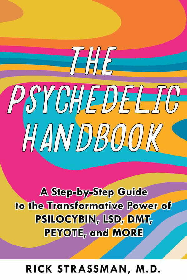 The Psychedelic Handbook A Step By Step Guide to the Transformative Power of Psilocybin Lsd Dmt Peyote and More