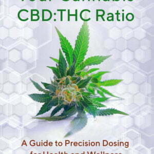 Your Cannabis Cbd: THC Ratio: A Guide to Precision Dosing for Health and Wellness - buch