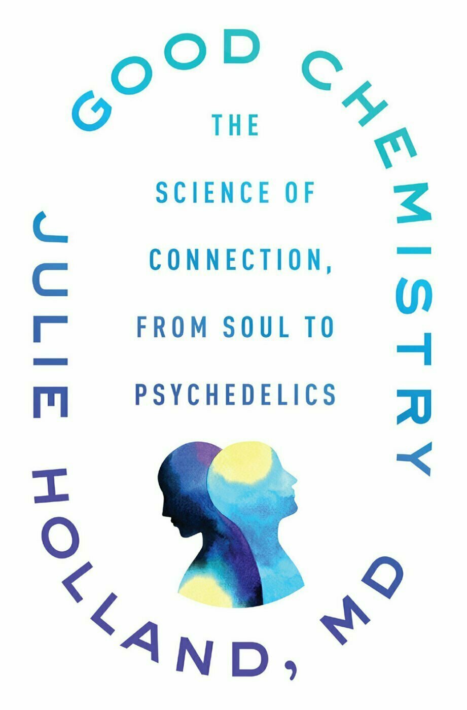 Good Chemistry - The Science of Connection, from Soul to Psychedelics ...