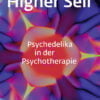Higher Self Psychedelika in der Psychotherapie