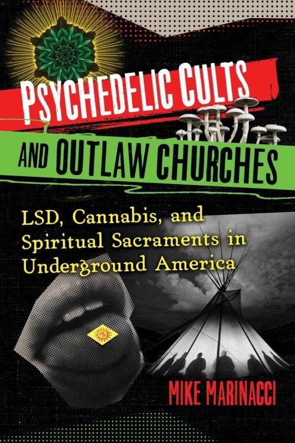 Psychedelic Cults and Outlaw Churches
