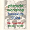 pilzzucht workshop basiskurs front 02.11.2024