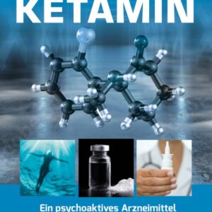 Ketamin - Ein psychoaktives Arzneimittel - buch