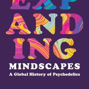 Expanding Mindscapes - A Global History of Psychedelics - buch